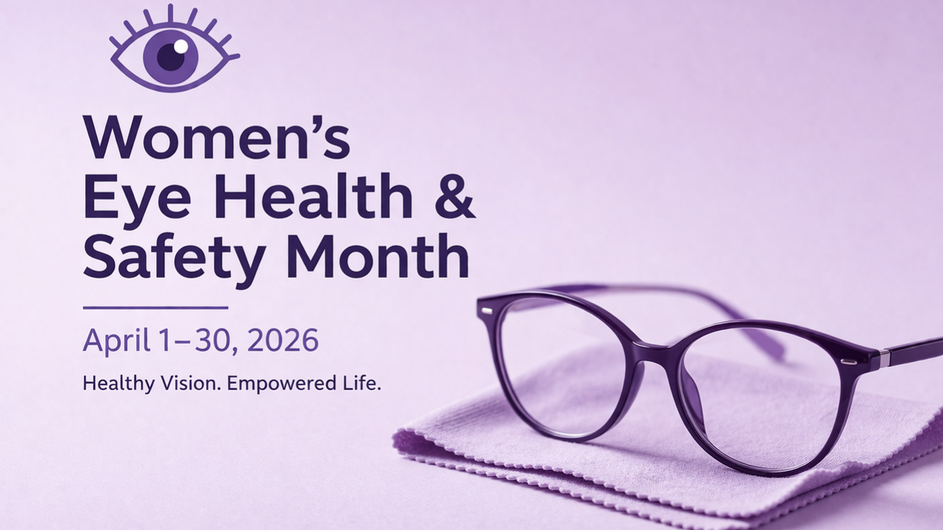 Women’s Eye Health & Safety Month (April 1–30, 2026): Protecting Vision at Every Stage of Life