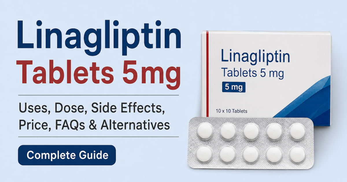 Linagliptin Tablets 5 mg Uses, Dosage, Side Effects, Price, FAQs & Alternatives