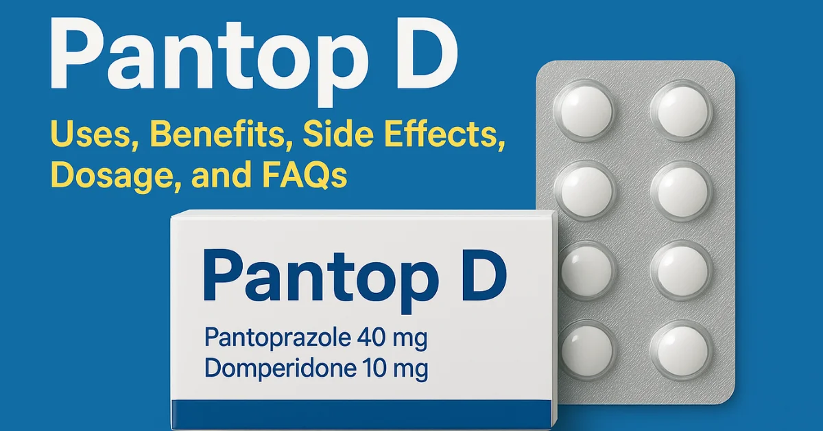 Pantop D Uses, Benefits, Side Effects, Dosage, and FAQs