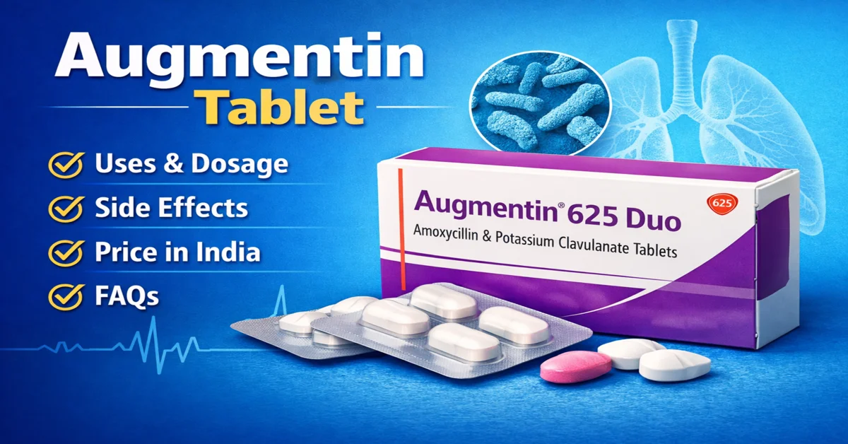 Augmentin Tablet Uses, Dosage, Side Effects, Price & FAQs