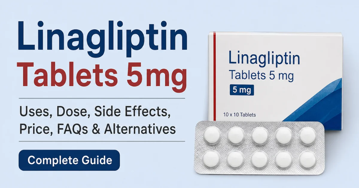 Linagliptin Tablets 5 mg Uses, Dosage, Side Effects, Price, FAQs & Alternatives
