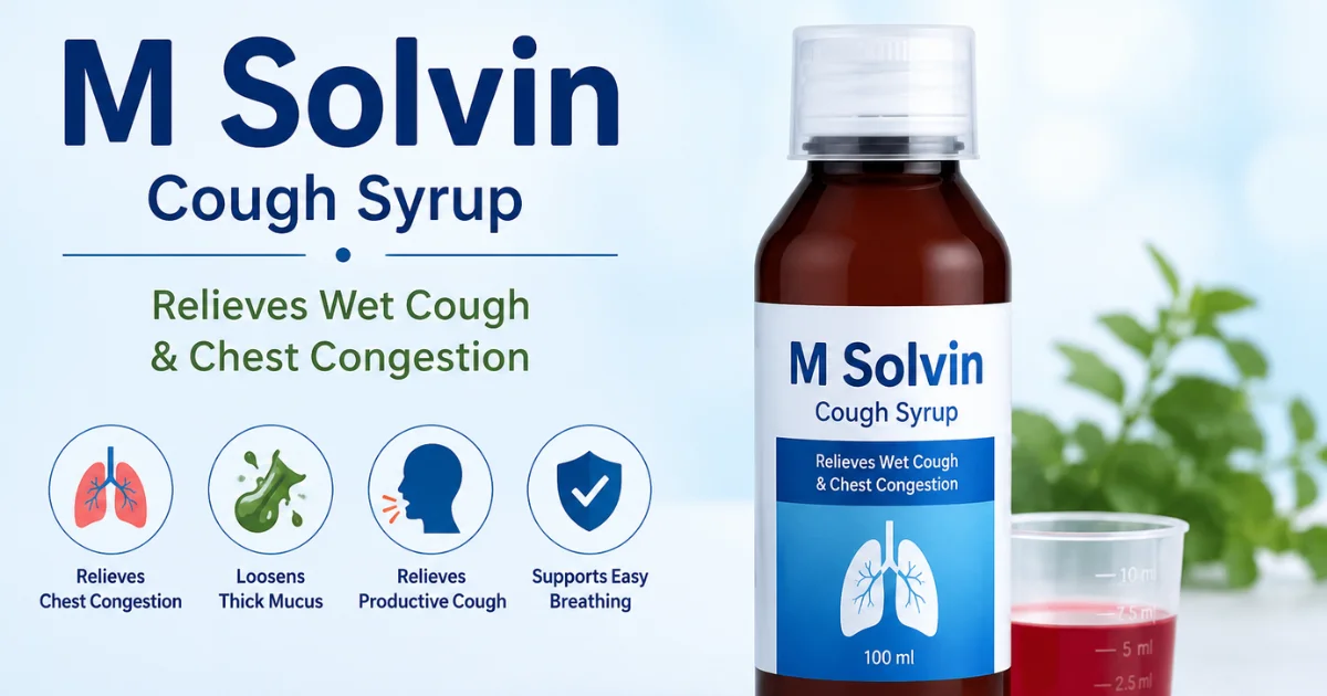 M Solvin Cough Syrup Uses, Benefits, Dosage, Side Effects, Price & Complete Guide